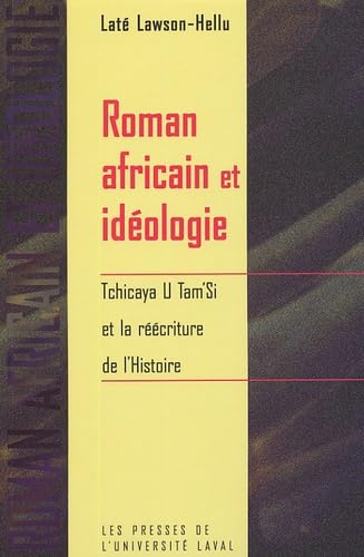 Roman africain et idéologie : Tchicaya U Tam'Si et la réécriture de l'Histoire 9782763781259