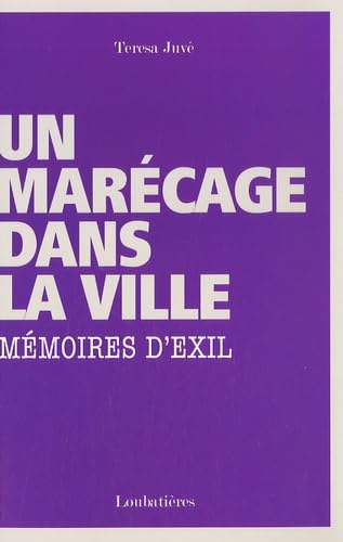 Un marécage dans la ville : Mémoires d'exil 9782862665139