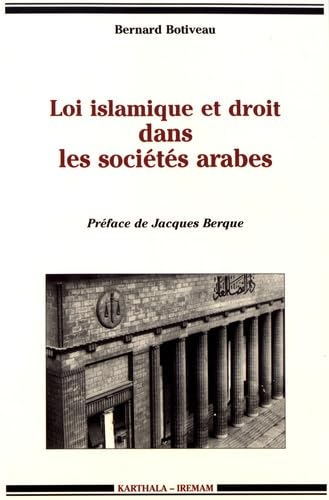 La Loi islamique et le Droit dans les sociétés arabes 9782865374625