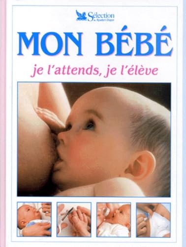 Mon bébé, je l'attends, je l'élève 9782709809368