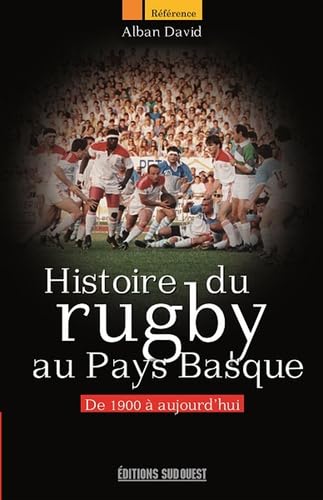 Histoire Du Rugby Au Pays Basque 9782817703329
