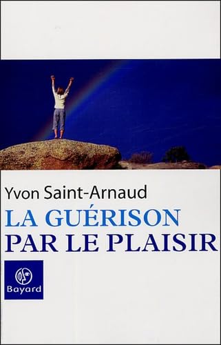 La guérison par le plaisir: Version abrégée 9782227475335