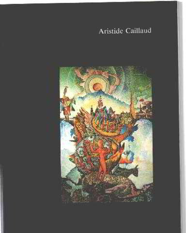 Aristide caillaud quarante ans de creation 