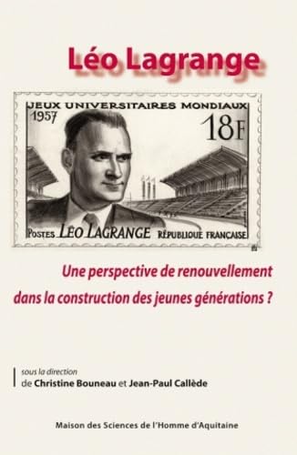 Léo Lagrange: une Perspective de Renouvellement Dans la Construction des Jeunes Generations? 9782858924097