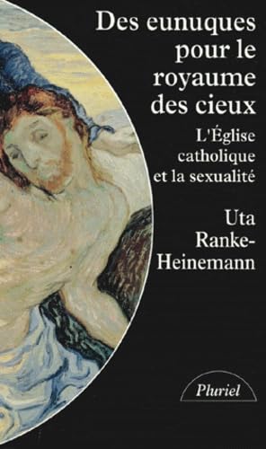 Des eunuques pour le royaume des cieux : L'Eglise catholique et la Sexualité 9782010190063