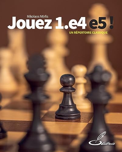 Jouez 1.e4 e5 !: Un répertoire classique 9791097140236
