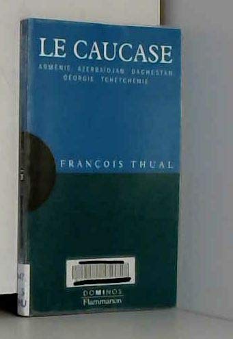 Le Caucase. Armenie, Azerbaidjan, Daghestan, Georgie, Tchetchenie 9782080357465