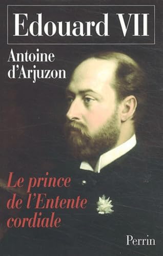 Edouard VII, 1841-1910 : Le prince de l'Entente cordiale 9782262019617