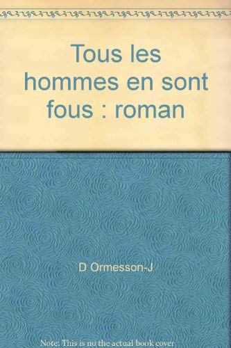 Tous les hommes en sont fous : roman 9782738200082