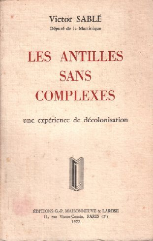 Les antilles sans complexes, une expérience de décolonisation. paris, 1972 