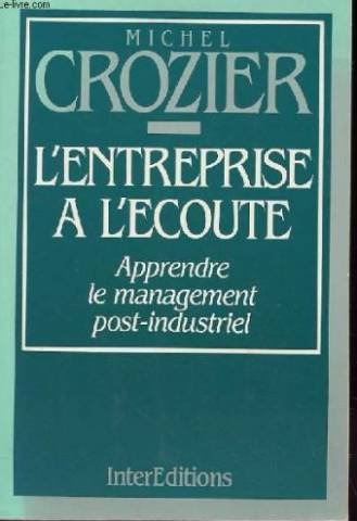 L'Entreprise à l'écoute: Apprendre le management post-industriel 9782729603045