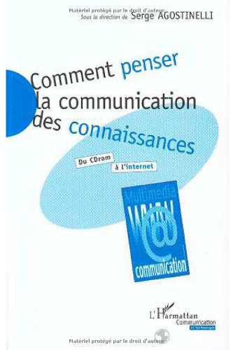 Comment penser la communication des connaissances ?: Du CD-ROM à l'Internet 9782738478283