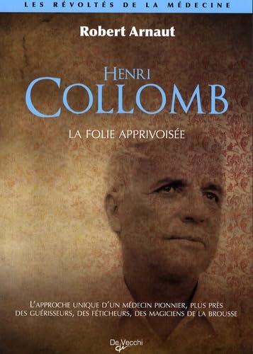 La folie apprivoisée: L'approche unique du Professeur Collomb pour traiter la folie 9782732893792