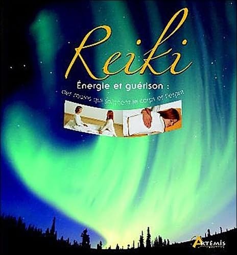 Reiki: Energie et guérison : des mains qui soignent le corps et l'esprit 9782844168337
