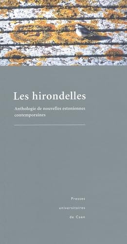 Les hirondelles. Anthologie de nouvelles estoniennes contemporaines 9782841331826