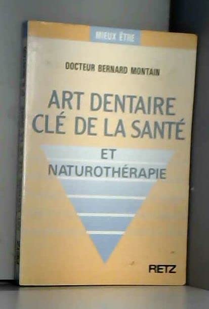 Art dentaire clé de la santé et naturothérapie 9782725612805