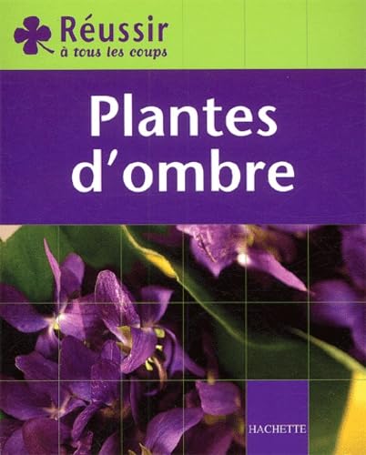 Réussir : Plantes d'ombres 9782012367531