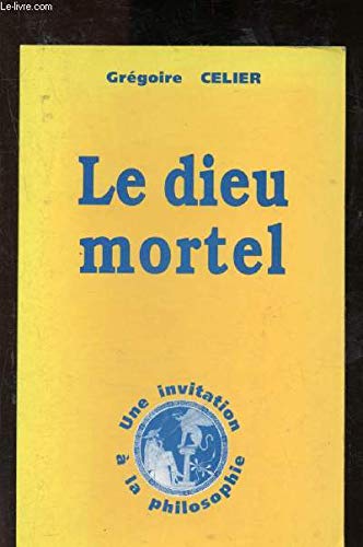 Le Dieu mortel : invitation à la philosophie 9782903122669