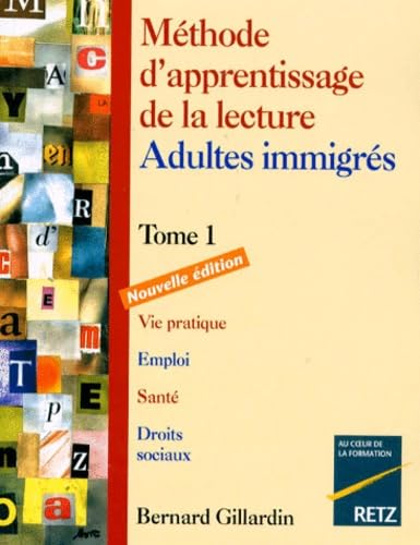 Methode D'Apprentissage De La Lecture Adultes Immigres. Tome 1, Vie Pratique, Emploi, Sante, Droits Sociaux, Edition 1996 9782725617671