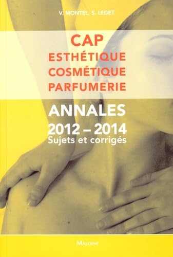 cap esthetique, cosmetique, parfumerie. annales 2012-2014 sujets et corriges 9782224034115