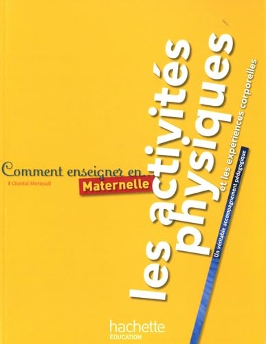 Comment enseigner en Maternelle les activités physiques et les expériences corporelles 9782011712370