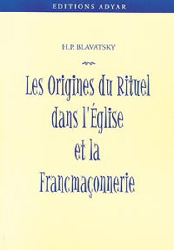 Les origines du rituel dans l'église et la maçonnerie 9782850001413
