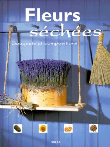 Fleurs Sechees. Bouquets Et Compositions 9782263029486