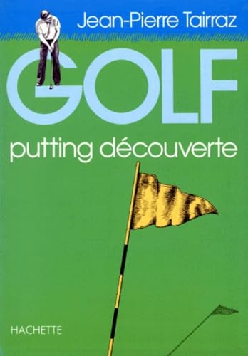 Golf: Tome 3, Putting découverte 9782851086068