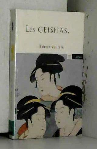 Les geishas ou le monde des fleurs et des saules 9782869593404