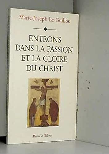 Entrons dans la passion et la gloire du Christ 9782911940620