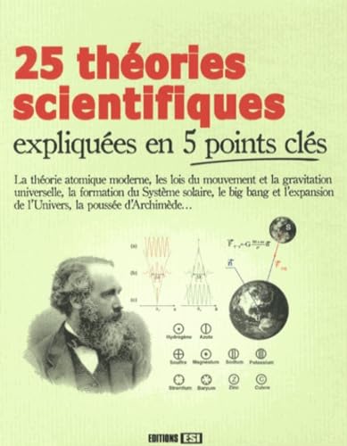 25 THEORIES SCIENTIFIQUES EXPLIQUEES EN 5 POINTS CLES 9782822602198