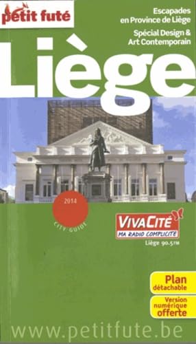 LIEGE 2014 PETIT FUTE + PLAN + CE GUIDE OFFERT EN VERSION NUMERIQUE: ESCAPADES EN PROVINCE DE LIEGE / SPECIAL DESIGN & ART CONTEMPORAIN 9782746970342