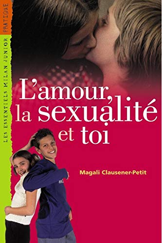 L'Amour, la sexualité et toi 9782745905277