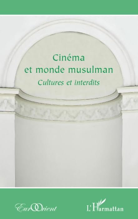 Cinéma et monde musulman : Cultures et interdits 9782296076747