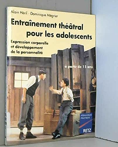 Entrainement Theatral Pour Les Adolescents. Expression Corporelle Et Developpement De La Personnalite 9782725616254