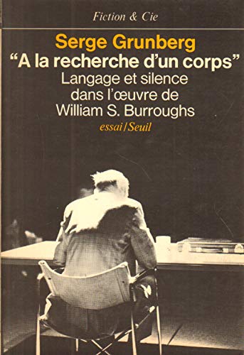 A la recherche d'un corps. Langage et silence dans l' uvre de William S. Burroughs 9782020050517