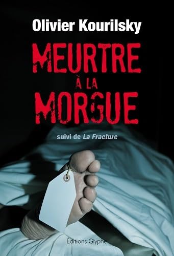 Meurtre à la morgue : Suivi de la fracture 9782358151610