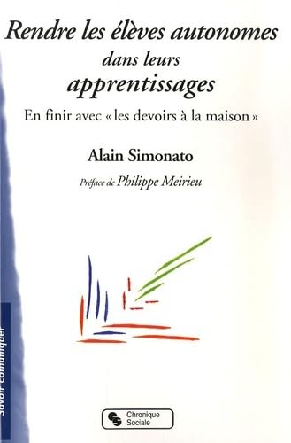 Rendre les élèves autonomes dans leurs apprentissages en finir avec les devoirs à la maison 9782850086649