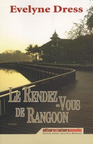 Le Rendez-vous de Rangoon 9782753804807