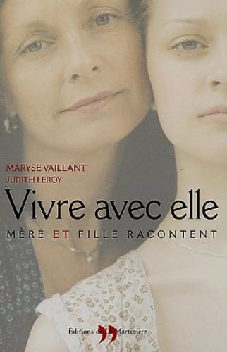 Vivre avec elle: Mère et fille racontent 9782846750615