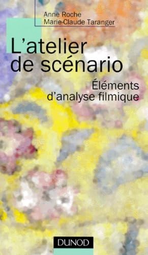 L'Atelier De Scenario. Elements D'Analyse Filmique 9782100040247