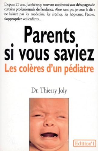 Parents Si Vous Saviez ! Les Coleres D'Un Pediatre 9782863917459