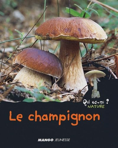 Le champignon: Qui es tu ? Nature 9782740418246