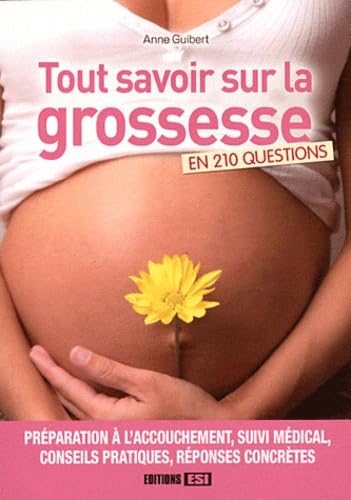 Tout savoir sur la grossesse: En 210 questions 9782353553150