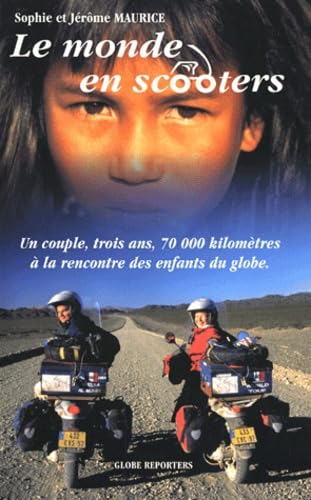 Le monde en scooters: Un couple, trois ans, 70 000km à la rencontre des enfants du globe 9782952284103