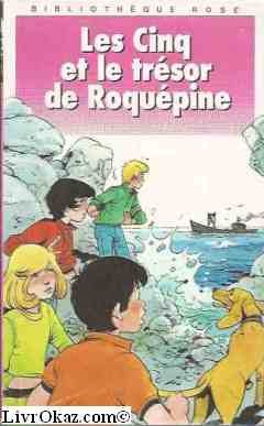 Les Cinq et le trésor de Roquépine: Une nouvelle aventure des personnages créés par Enid Blyton 9782010155086