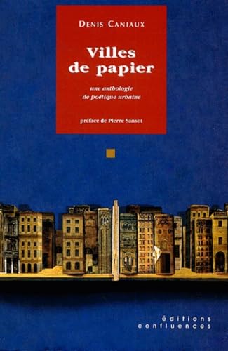 Villes de papier: Une anthologie de poétique urbaine 9782914240369