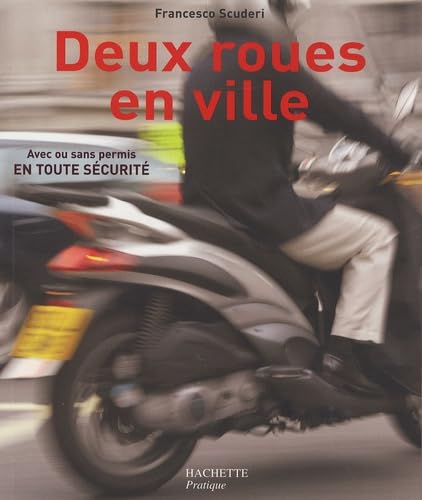 Deux roues en ville: Avec ou sans permis, en toute sécurité 9782012375383