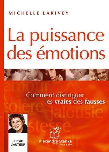 La puissance des émotions : Comment distinguer les vraies des fausses 9782895176367