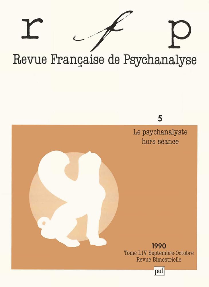 Revue Française de Psychanalyse, 1990, numéro 5, tome 54 : Le psychanalyste en séance 9782130431084